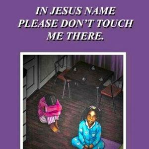 Book Titled: "In Jesus Name, Please Don't Touch Me There"